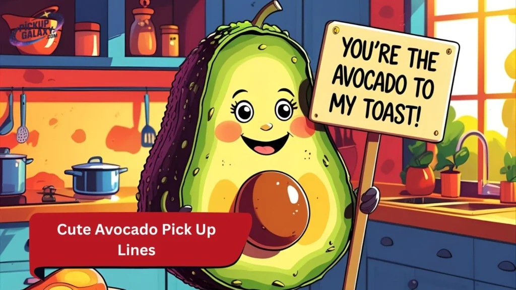Cute Avocado Pick Up Lines