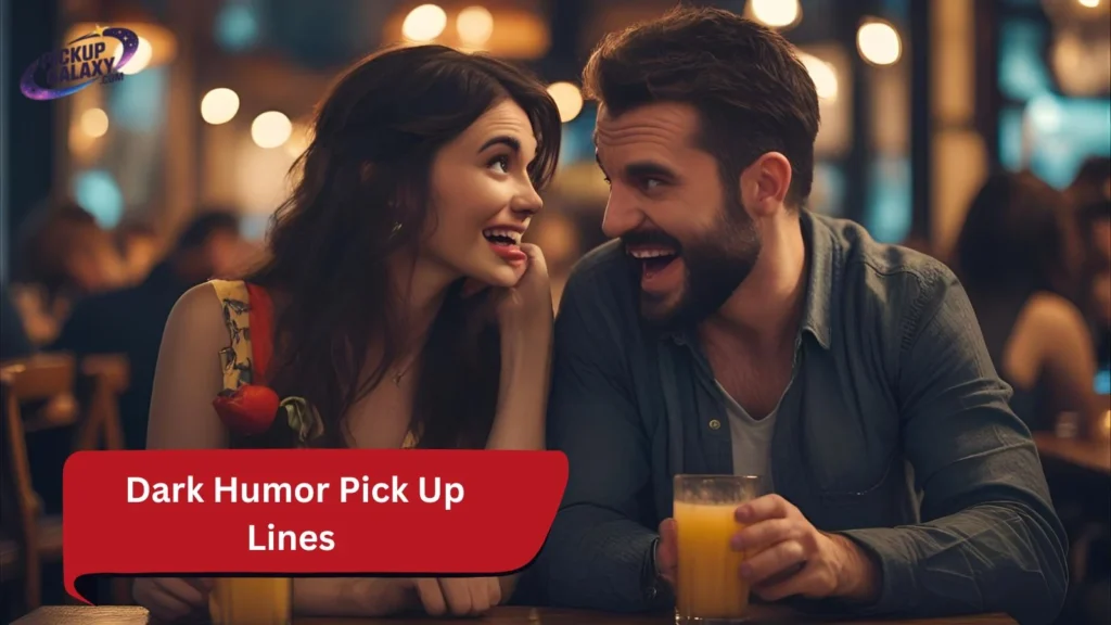 Dark Humor Pick Up Lines