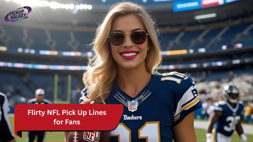 Flirty NFL Pick Up Lines for Fans