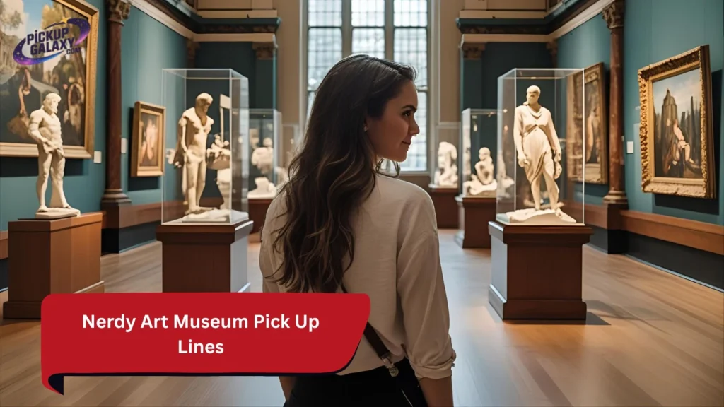 Nerdy Art Museum Pick Up Lines