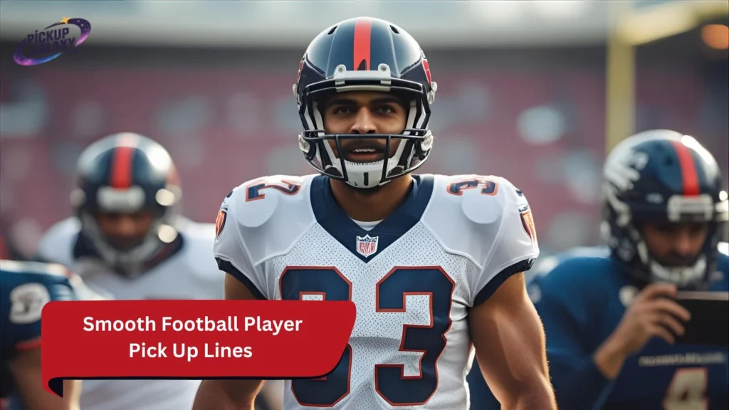 Smooth Football Player Pick Up Lines