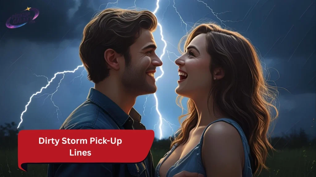 Dirty Storm Pick-Up Lines