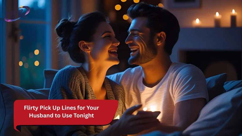 Flirty Pick Up Lines for Your Husband to Use Tonight