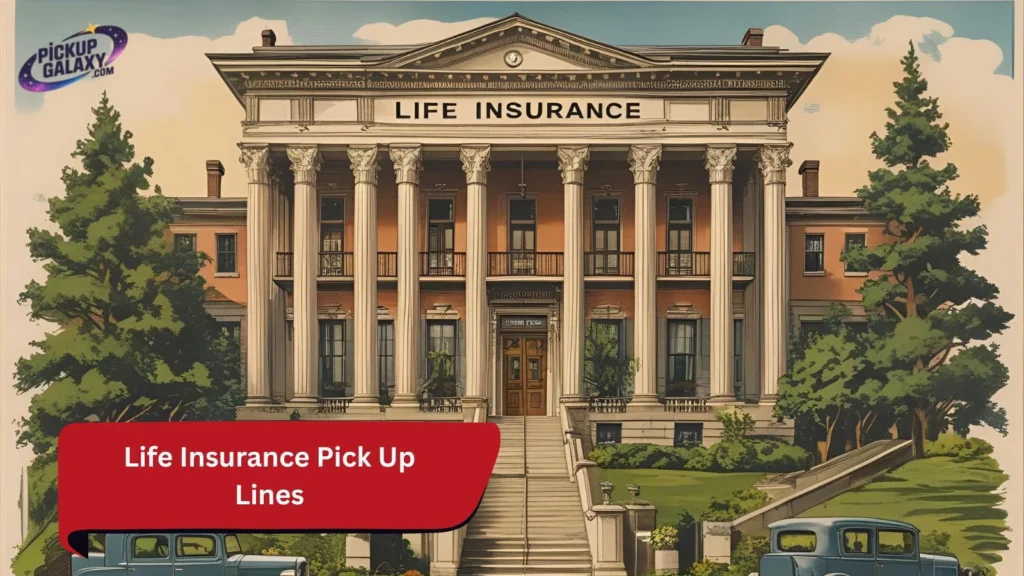 Life Insurance Pick Up Lines