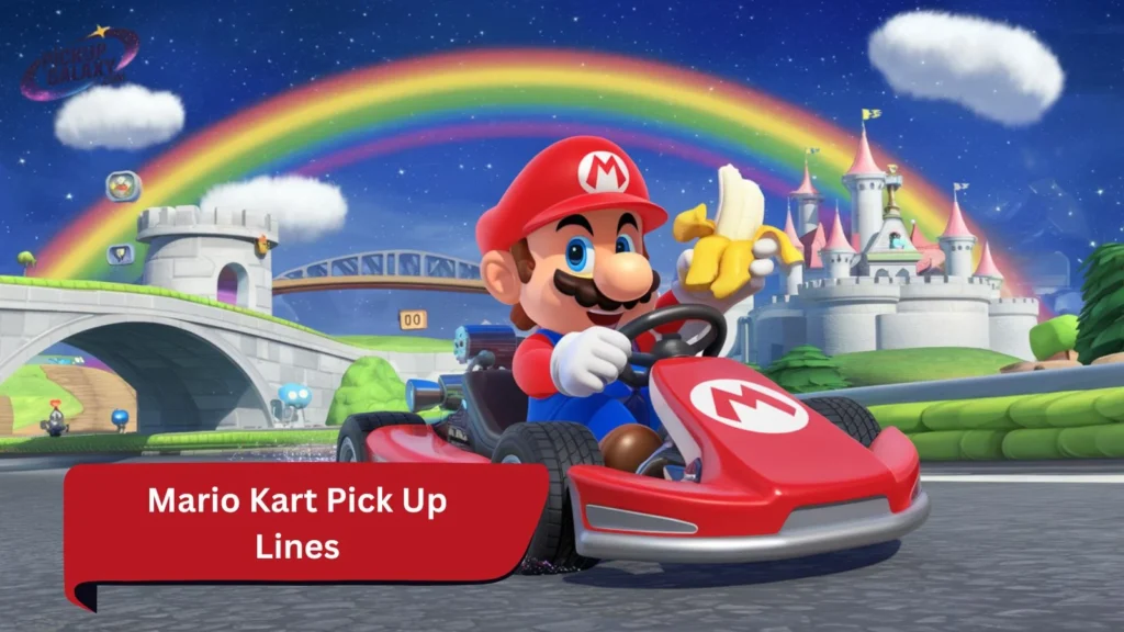 Mario Kart Pick Up Lines