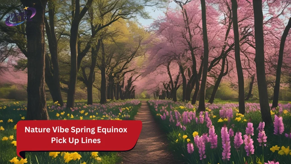 Nature Vibe Spring Equinox Pick Up Lines