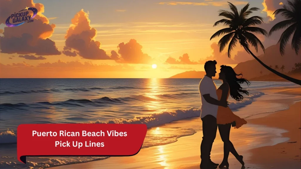 Puerto Rican Beach Vibes Pick Up Lines
