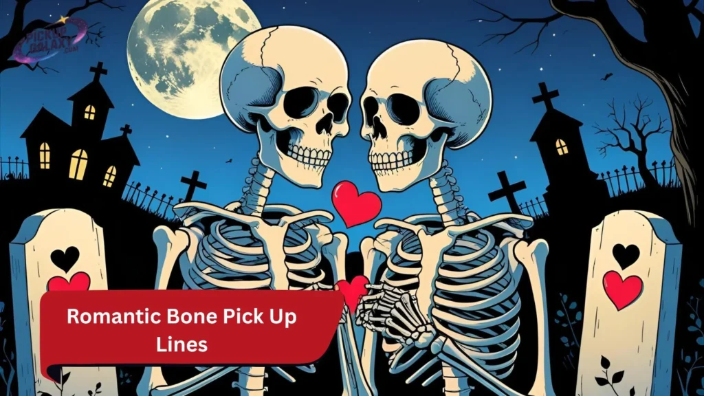 Romantic Bone Pick Up Lines