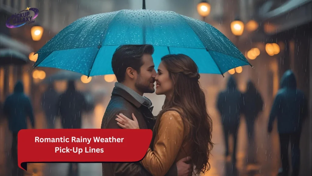 Romantic Rainy Weather Pick-Up Lines