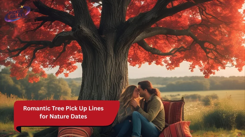 Romantic Tree Pick Up Lines for Nature Dates