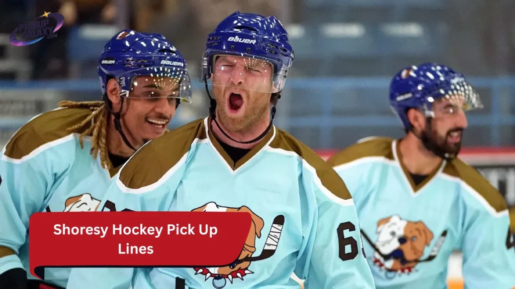 Shoresy Hockey Pick Up Lines