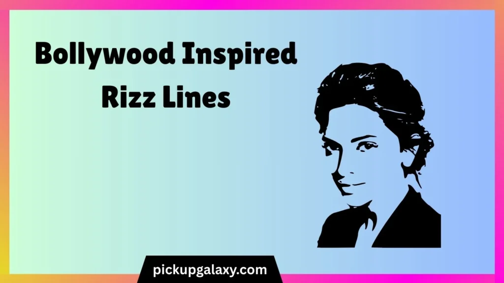Bollywood Inspired Rizz Lines