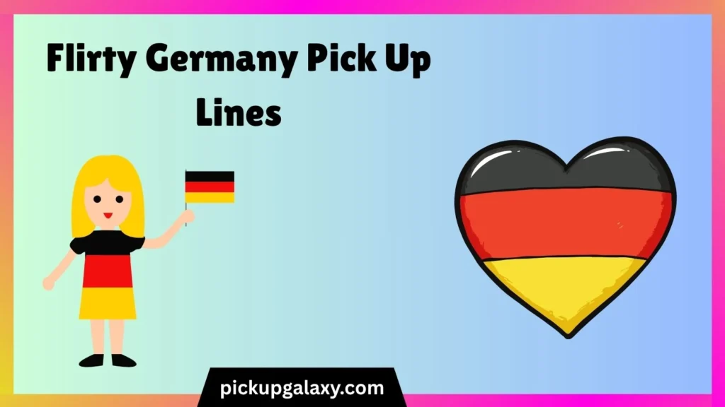 Flirty Germany Pick Up Lines