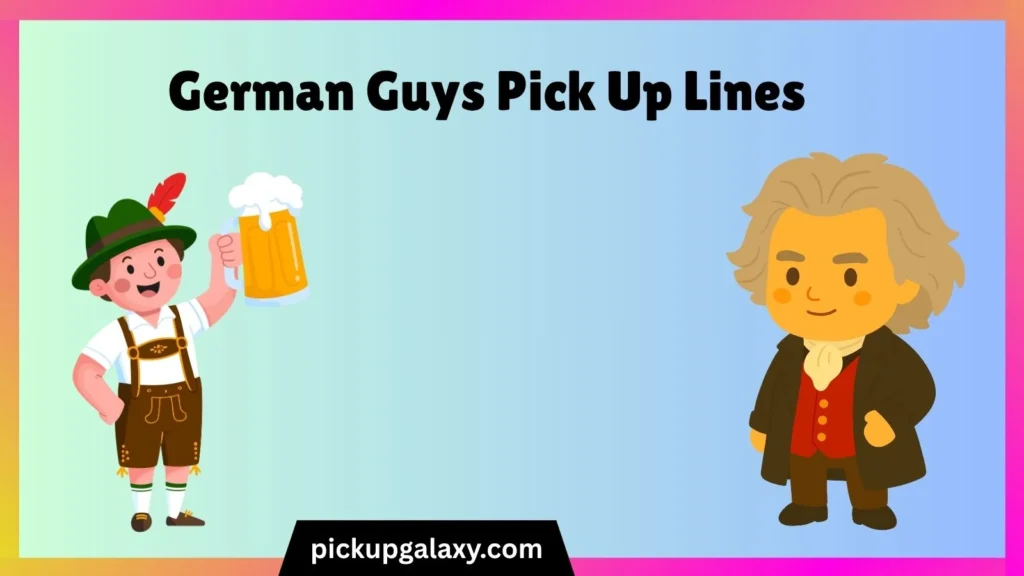 German Guys Pick Up Lines
