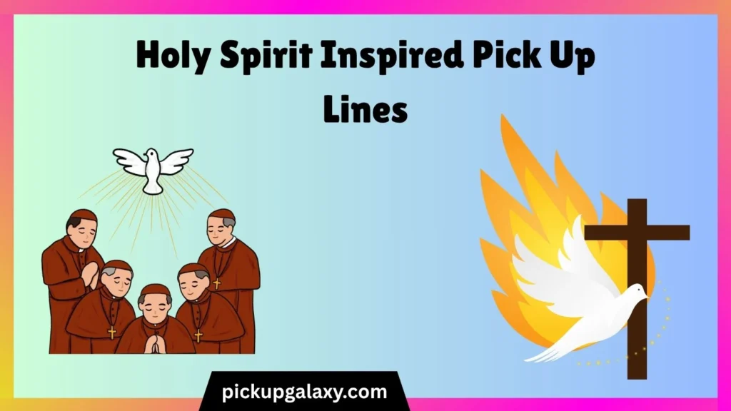 Holy Spirit Inspired Pick Up Lines