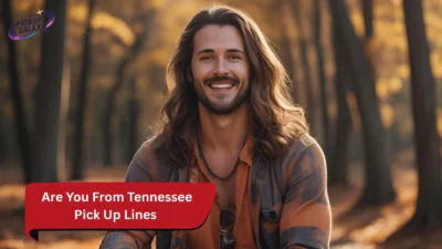 Are You From Tennessee Pick Up Lines