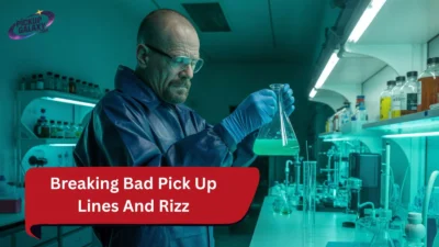 Breaking Bad Pick Up Lines And Rizz