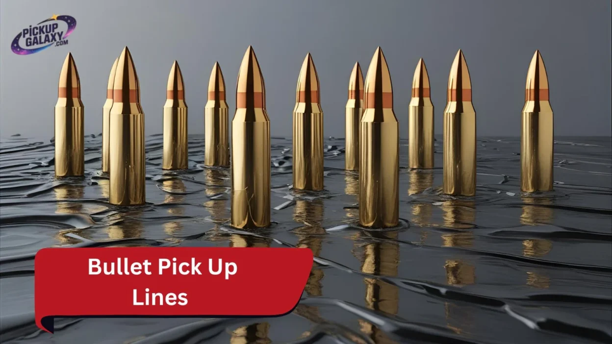 Bullet Pick Up Lines