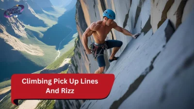 Climbing Pick Up Lines And Rizz