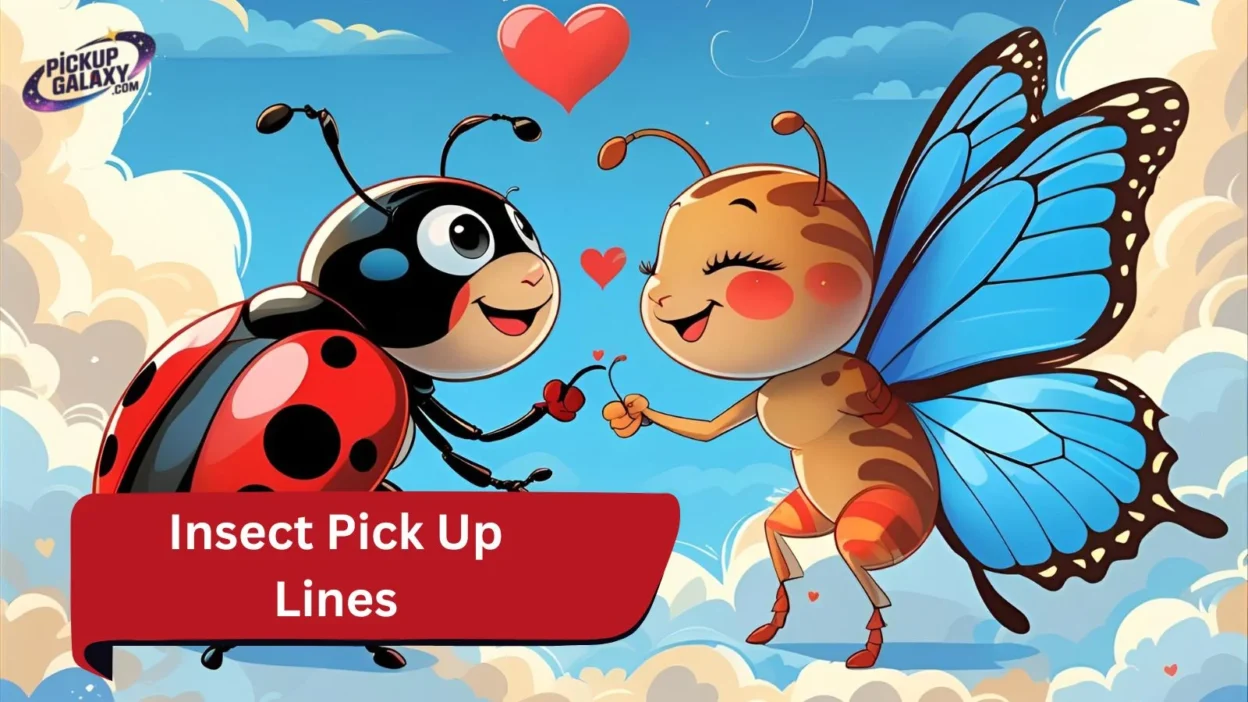 Insect Pick Up Lines