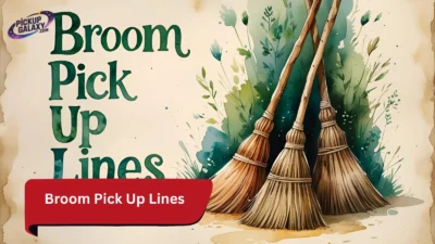 Broom Pick Up Lines