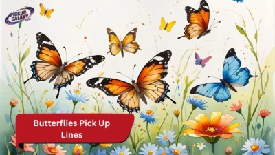 Butterflies Pick Up Lines