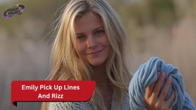 Emily Pick Up Lines And Rizz