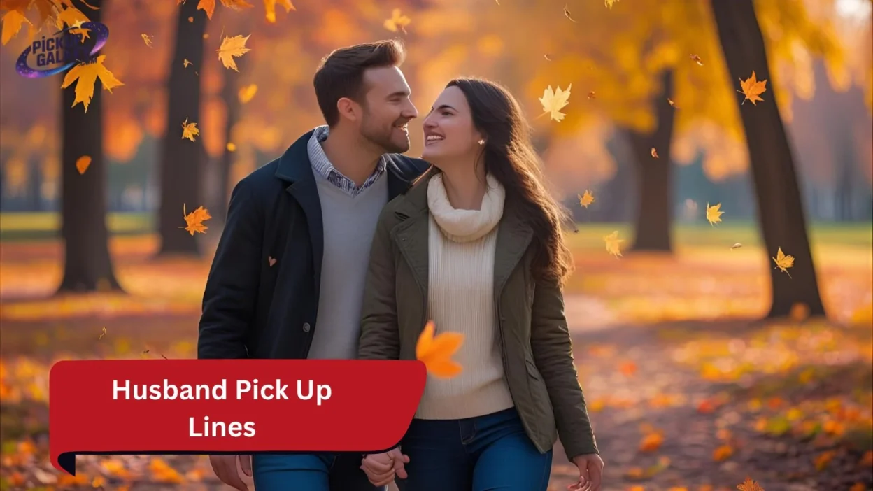 Husband Pick Up Lines