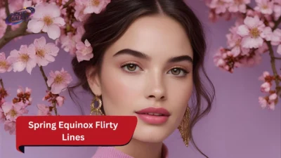 Spring Equinox Flirty Lines