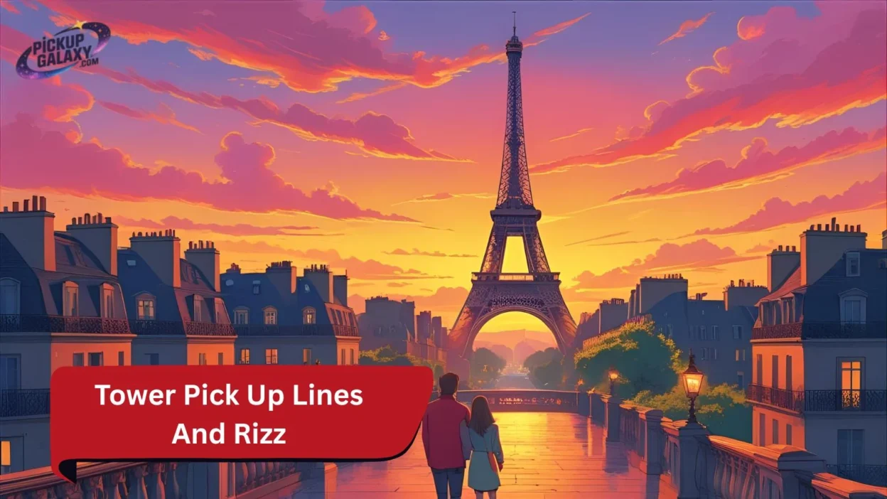 Tower Pick Up Lines And Rizz