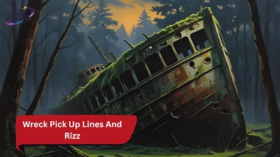 Wreck Pick Up Lines And Rizz