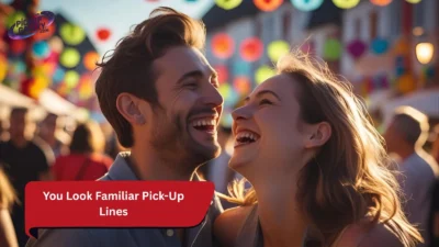 You Look Familiar Pick-Up Lines