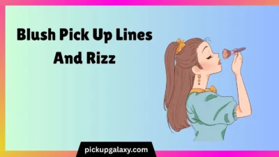 Blush Pick Up Lines And Rizz