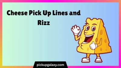 Cheese Pick Up Lines and Rizz