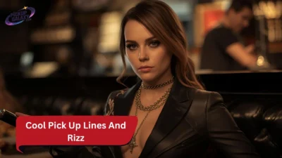 Cool Pick Up Lines And Rizz