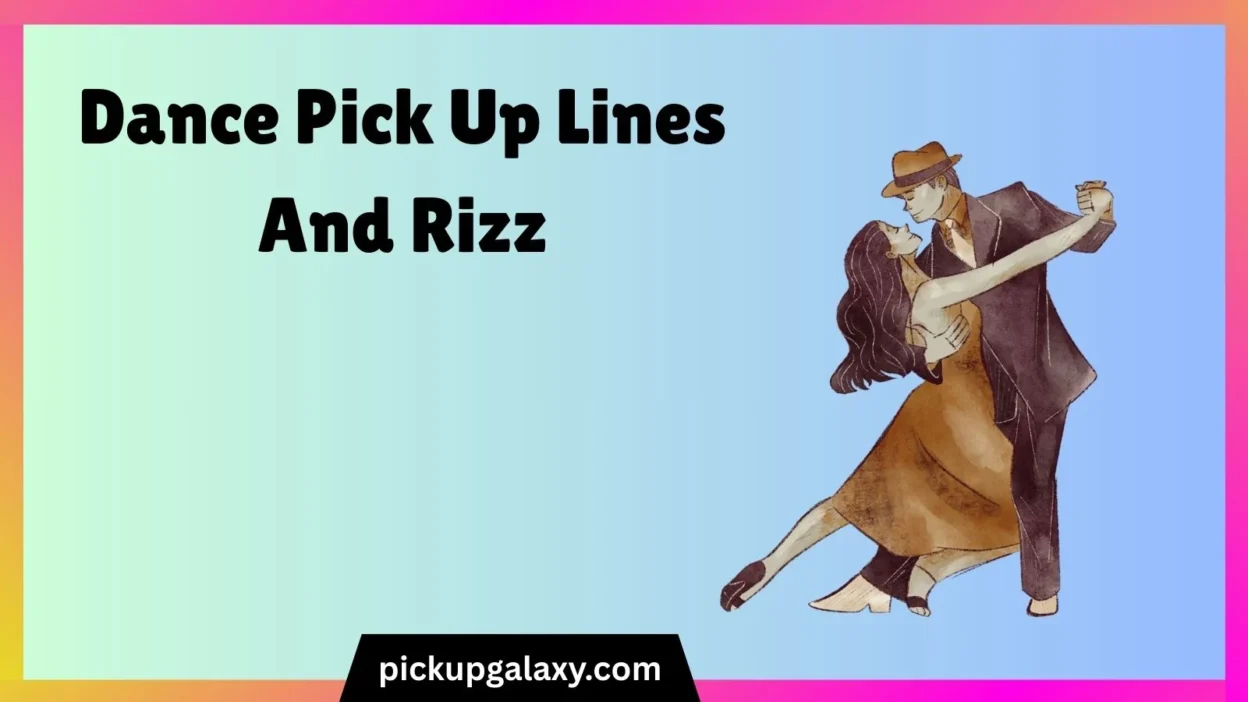 Dance Pick Up Lines And Rizz