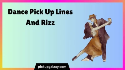 Dance Pick Up Lines And Rizz