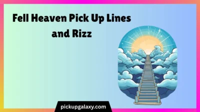 Fell Heaven Pick Up Lines and Rizz