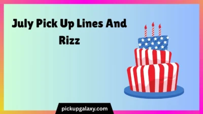 July Pick Up Lines And Rizz