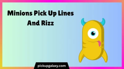 Minions Pick Up Lines And Rizz
