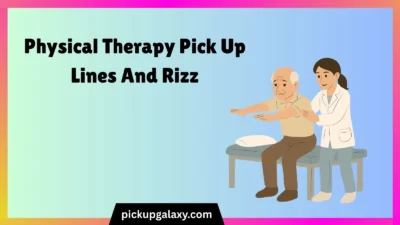 Physical Therapy Pick Up Lines And Rizz