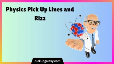 Physics Pick Up Lines and Rizz