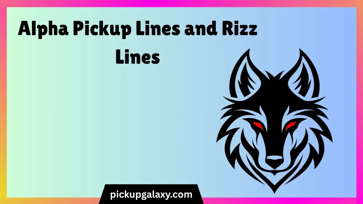 Alpha Pickup Lines and Rizz Lines