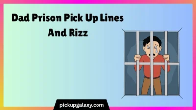 Dad Prison Pick Up Lines And Rizz