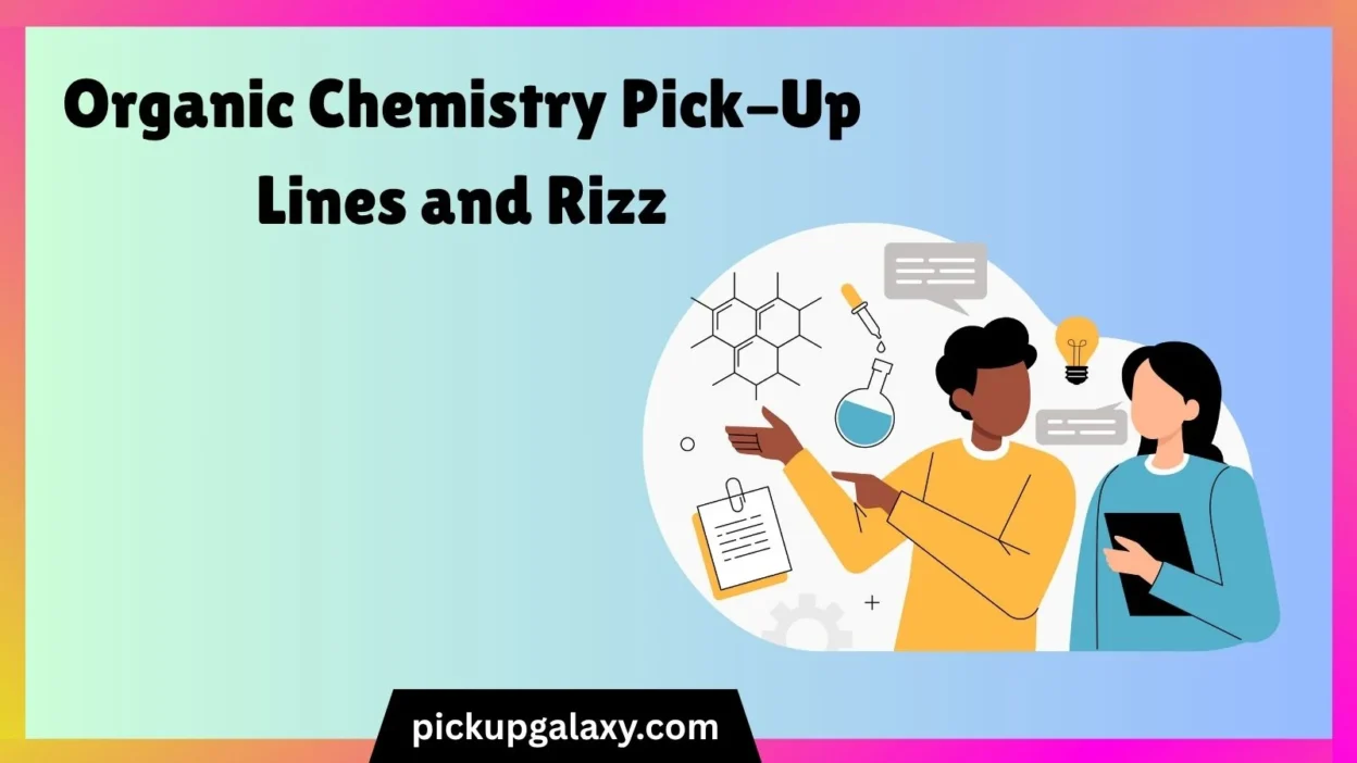 Organic Chemistry Pick-Up Lines and Rizz