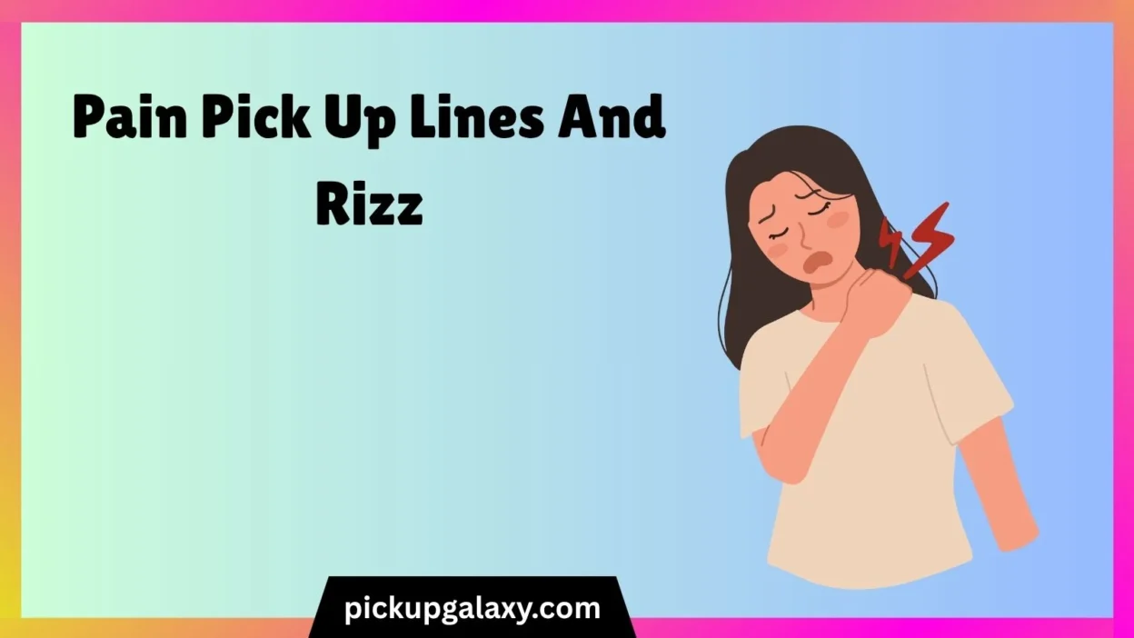 Pain Pick Up Lines And Rizz