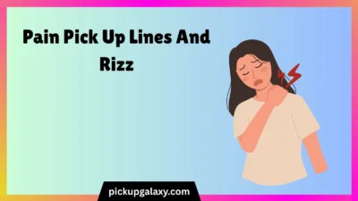 Pain Pick Up Lines And Rizz