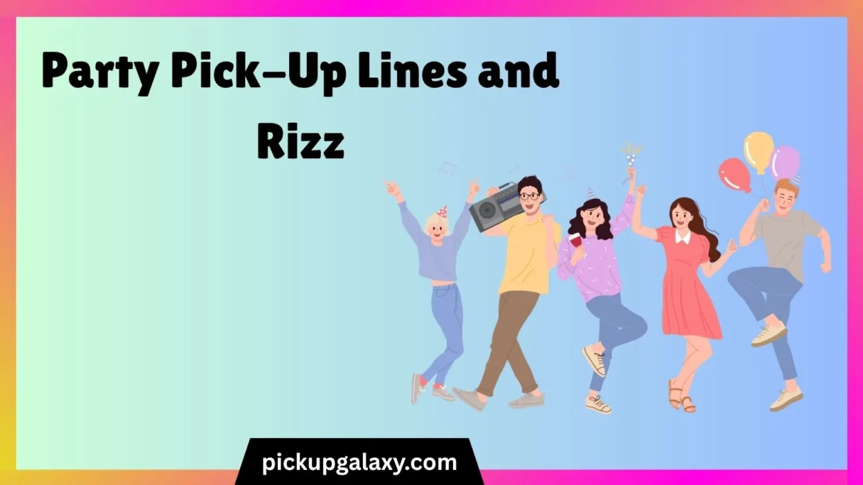 Party Pick-Up Lines and Rizz