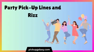Party Pick-Up Lines and Rizz