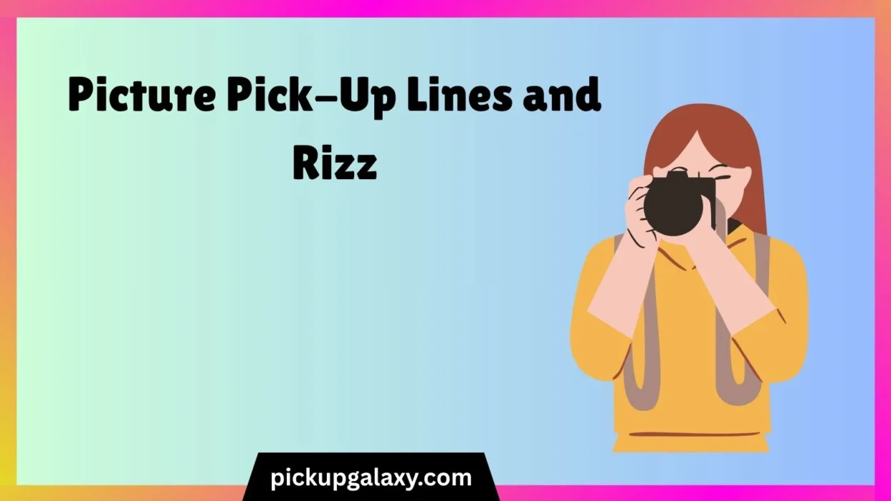 Picture Pick-Up Lines and Rizz